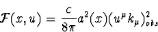 \begin{displaymath}
{\cal{F}}(x,u) = \frac{c}{8 \pi} a^2(x)
(u^{\mu}k_{\mu})^2_{obs}\end{displaymath}