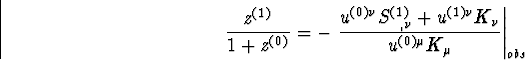 \begin{displaymath}
\frac{z^{(1)}}{1+z^{(0)}} = - \left. \frac{u^{(0) \nu} S^{(1...
 ... 
+ u^{(1) \nu} K_{\nu}}{u^{(0) \mu}K_{\mu}}\right \vert _{obs}\end{displaymath}