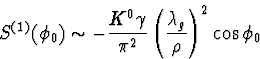 \begin{displaymath}
S^{(1)}(\phi_0) 
\sim - \frac{K^0 \gamma}{\pi^2} \left( \frac{\lambda_g}{\rho} \right)^2 \cos
\phi_0\end{displaymath}