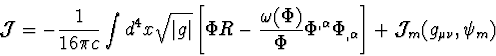 \begin{displaymath}
{\cal{J}} = -\frac{1}{16 \pi c} \int d^4x \sqrt{\vert g\vert...
 ...ha} \Phi_{,\alpha} \right ] +
{\cal{J}}_{m}(g_{\mu \nu},\psi_m)\end{displaymath}
