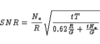 \begin{displaymath}
SNR={N_*\over R}\sqrt{tT\over 0.62{R\over G}+{tN_*\over G}}\end{displaymath}