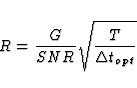 \begin{displaymath}
R={G\over SNR}\sqrt{T\over \Delta t_{opt}}\end{displaymath}
