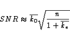 \begin{displaymath}
SNR\approx \overline{k_0}\sqrt{n\over 1+\overline{k_*}}\end{displaymath}