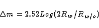 \begin{displaymath}
\Delta m=2.52 Log(2R_w/R_{w/o})\end{displaymath}