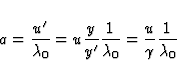 \begin{displaymath}
a = \frac{u'}{\lambda_0} = u \frac{y}{y'} \frac{1}{\lambda_0} = \frac{u}{\gamma} 
\frac{1}{\lambda_0}\end{displaymath}