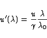 \begin{displaymath}
u'(\lambda) = \frac{u}{\gamma} \frac{\lambda}{\lambda_0}\end{displaymath}