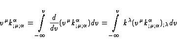 \begin{displaymath}
v^{\mu} k^{\alpha}_{;\mu ;\alpha} = \int \limits_{-\infty}^{...
 ...v} k^{\lambda}
(v^{\mu}k^{\alpha}_{;\mu ;\alpha})_{;\lambda}dv \end{displaymath}