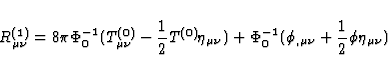 \begin{displaymath}
R^{(1)}_{\mu \nu} = 8 \pi \Phi^{-1}_0 (T^{(0)}_{\mu \nu} -\f...
 ...0^{-1} (\phi_{,\mu \nu} + \frac{1}{2} \Box \phi \eta_{\mu
\nu})\end{displaymath}