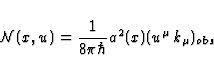 \begin{displaymath}
{\cal{N}}(x,u)=\frac{1}{8 \pi \hbar} a^2(x) (u^{\mu} k_{\mu})_{obs} \end{displaymath}