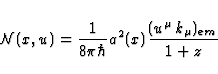 \begin{displaymath}
{\cal{N}}(x,u)=\frac{1}{8 \pi \hbar} a^2(x) 
\frac{( u^{\mu} k_{\mu})_{em}}{1+z} \end{displaymath}