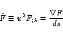 \begin{displaymath}
\dot{F} \equiv u^{\lambda} F_{;\lambda} = \frac{\nabla F}{ds}\end{displaymath}