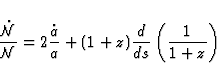 \begin{displaymath}
\frac{\dot{{\cal{N}}}}{{\cal{N}}} = 2 \frac{\dot{a}}{a} + (1+z) \frac{d}{ds}
\left( \frac{1}{1+z} \right)\end{displaymath}