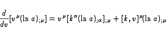 \begin{displaymath}
\frac{d}{dv} [v^{\mu}(\ln a)_{;\mu}] = v^{\mu} [k^{\alpha} (\ln
a)_{;\alpha}]_{;\mu} + [k,v]^{\mu} (\ln a)_{;\mu} \end{displaymath}