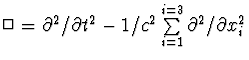 $\Box=\partial^2/\partial t^2 - 1/c^2 \sum \limits_{i=1}^{i=3} 
\partial^2/ \partial x_i^2 $