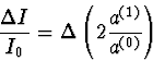 \begin{displaymath}
\frac{\Delta I}{I_0} = \Delta \left( 2\frac{a^{(1)}}{a^{(0)}} \right)\end{displaymath}