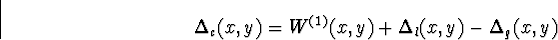 \begin{displaymath}
\Delta_c(x,y) = W^{(1)}(x,y) + \Delta_l(x,y) - \Delta_q(x,y)\end{displaymath}
